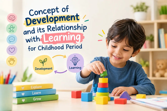 7+ Concept of Development and its Relationship with Learning for Childhood Period